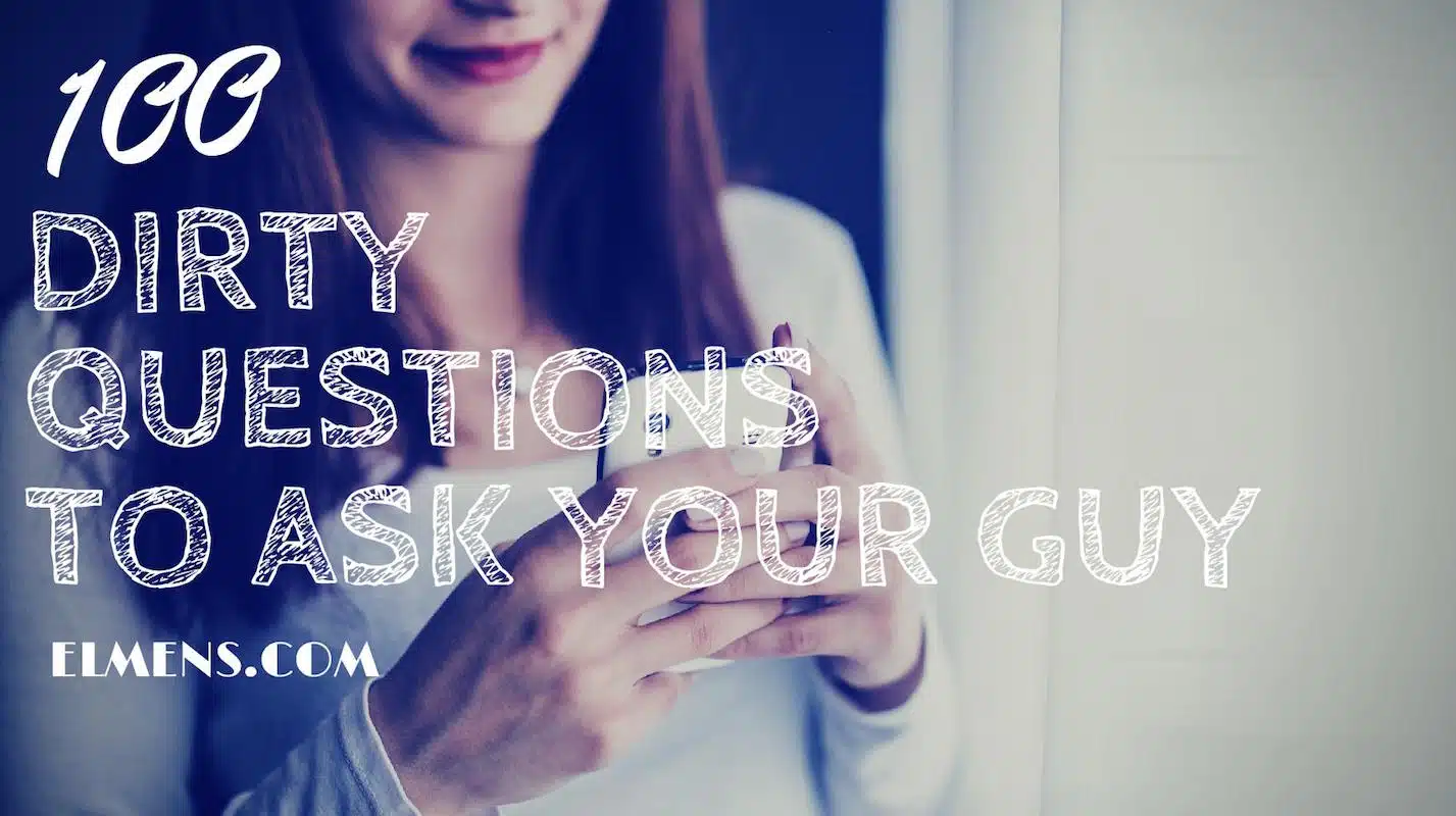 Hundred Dirty Questions To Ask Your Guy Elmens