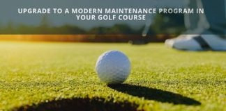 Upgrade to a Modern Maintenance Program in your Golf Course Upgrade to a Modern Maintenance Program in your Golf Course