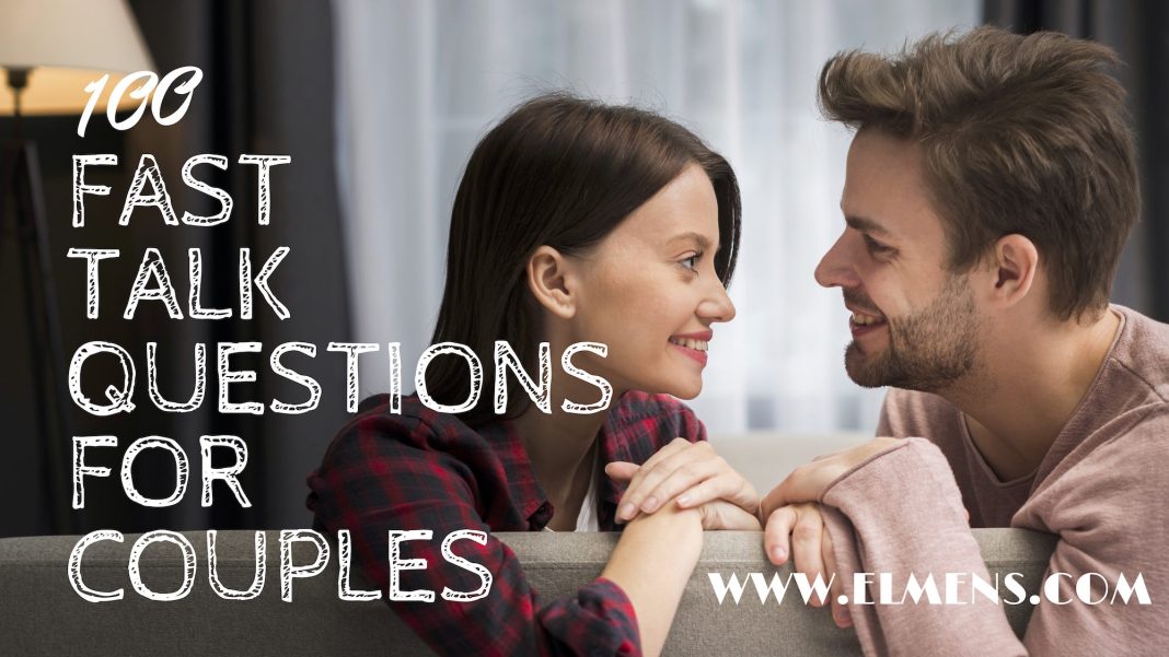 Fast Talk Questions for Couples 100 Fast Talk Questions for Couples